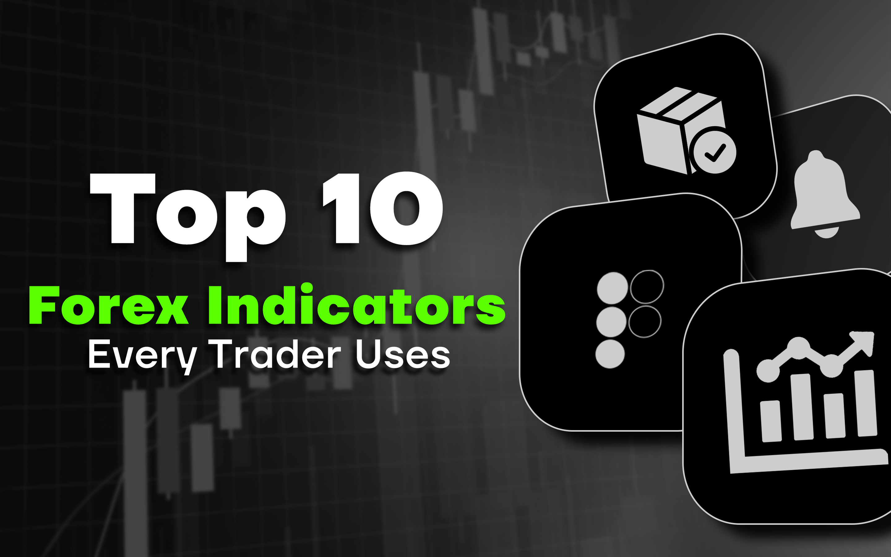 Top 10 Forex Indicators Every Trader Uses Top 10 Forex Indicators Every Trader Uses
