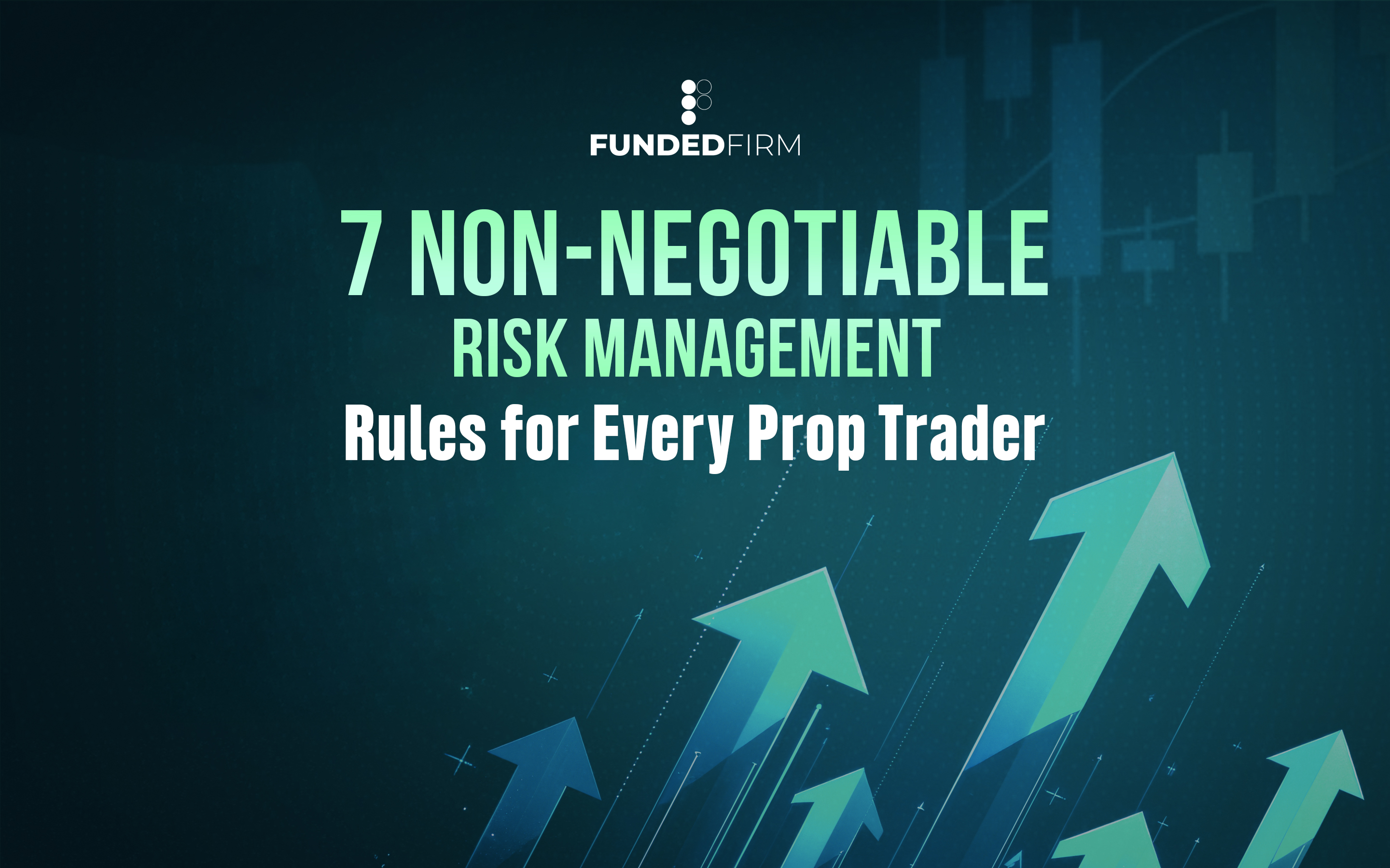 7 Prop Trading Risk Management Rules for Every Trader