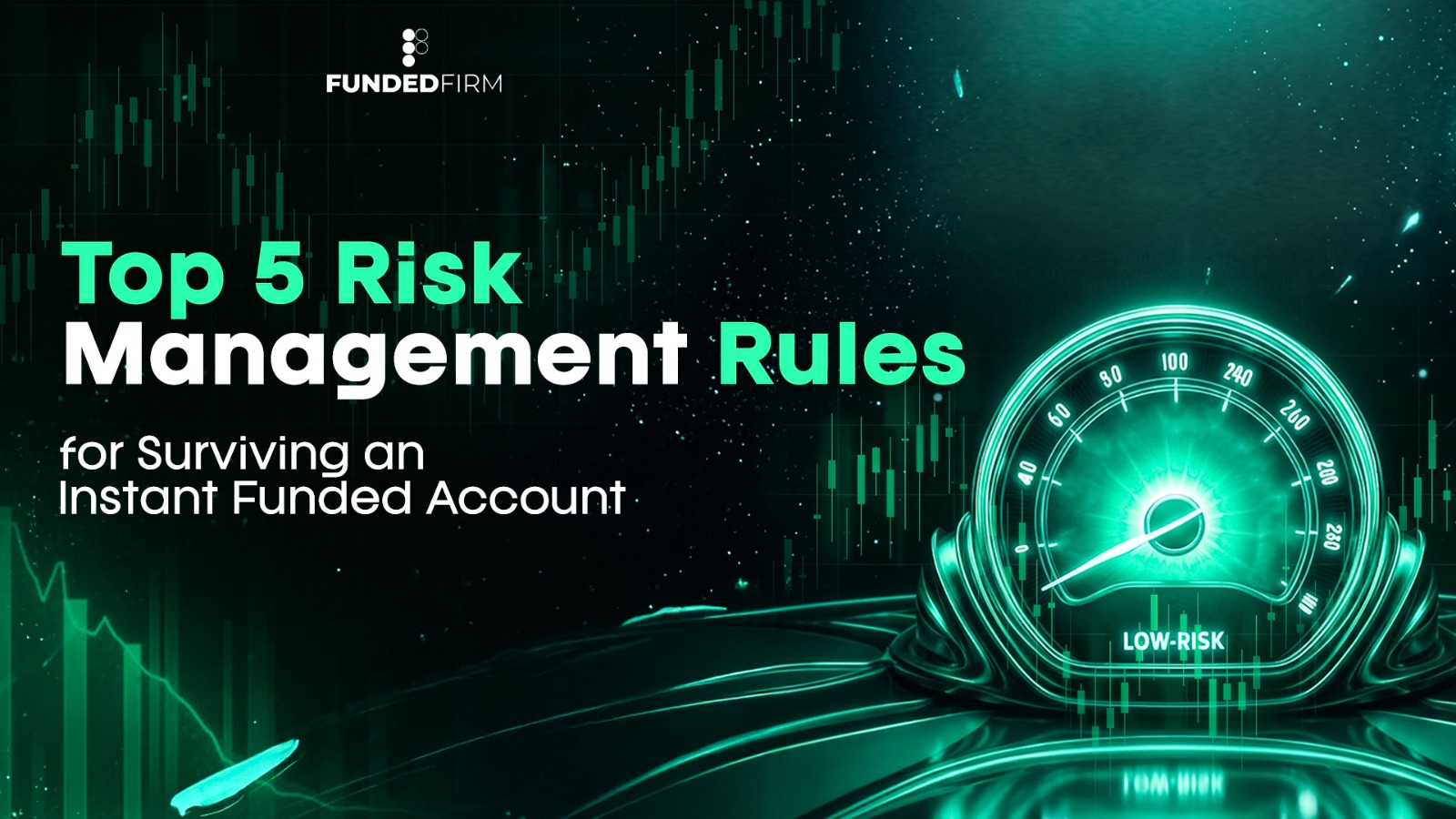 Top 5 Risk Management Rules for Surviving an Instant Funded Account Top 5 Risk Management Rules for Surviving an Instant Funded Account