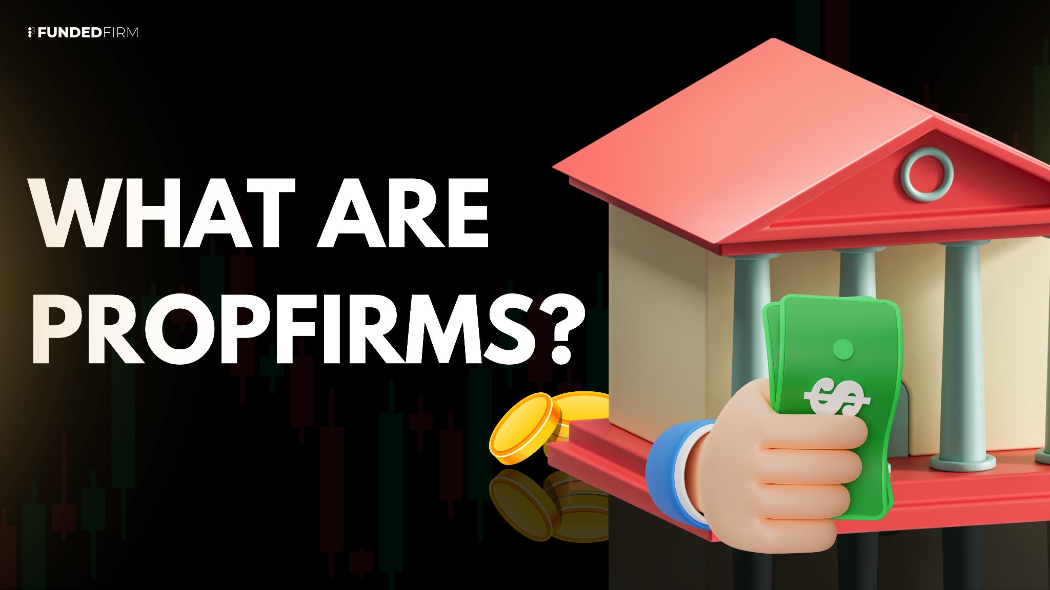 What are PropFirms? What are PropFirms?