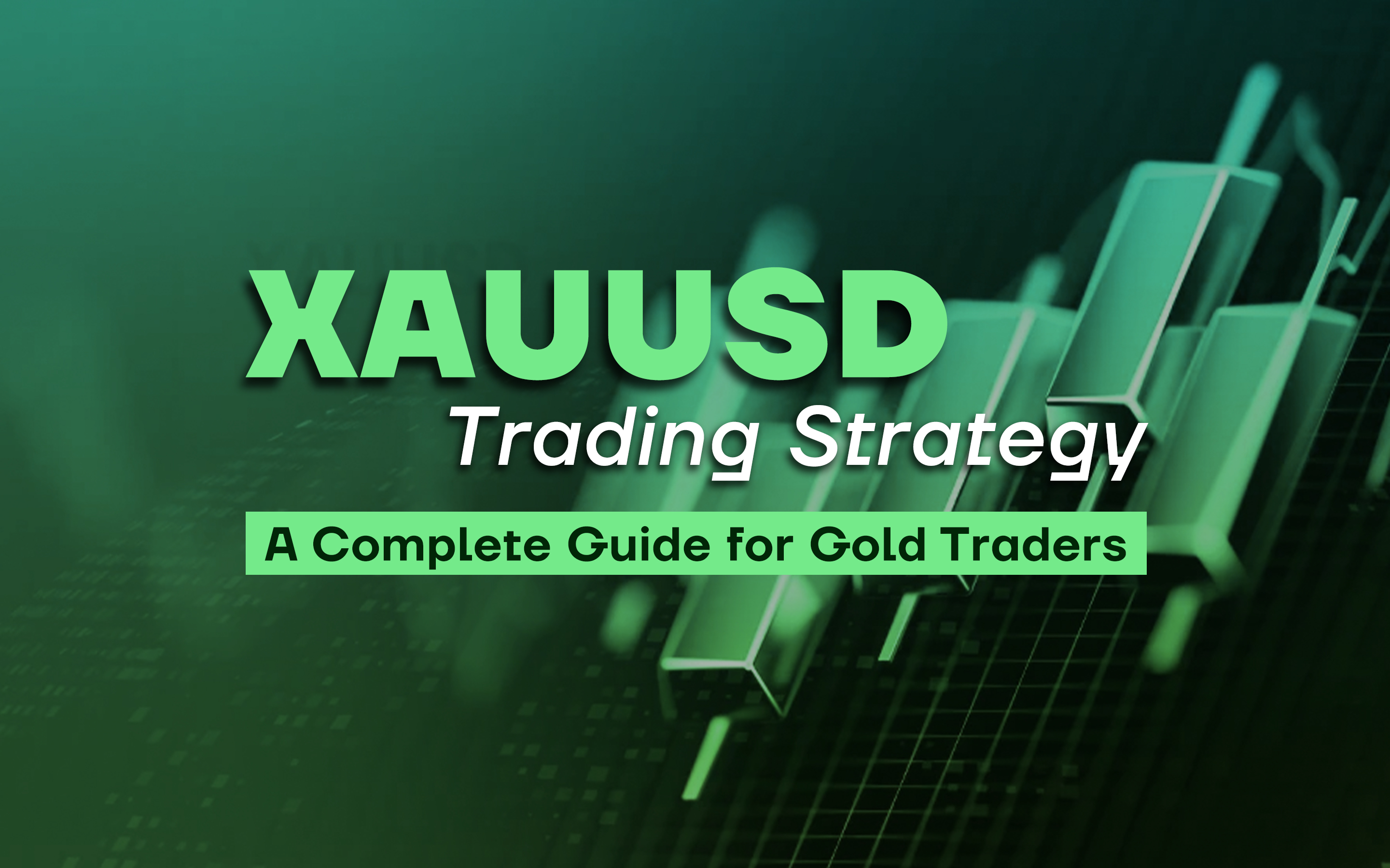 XAUUSD Trading Strategy: A Complete Guide for Gold Traders XAUUSD Trading Strategy: A Complete Guide for Gold Traders