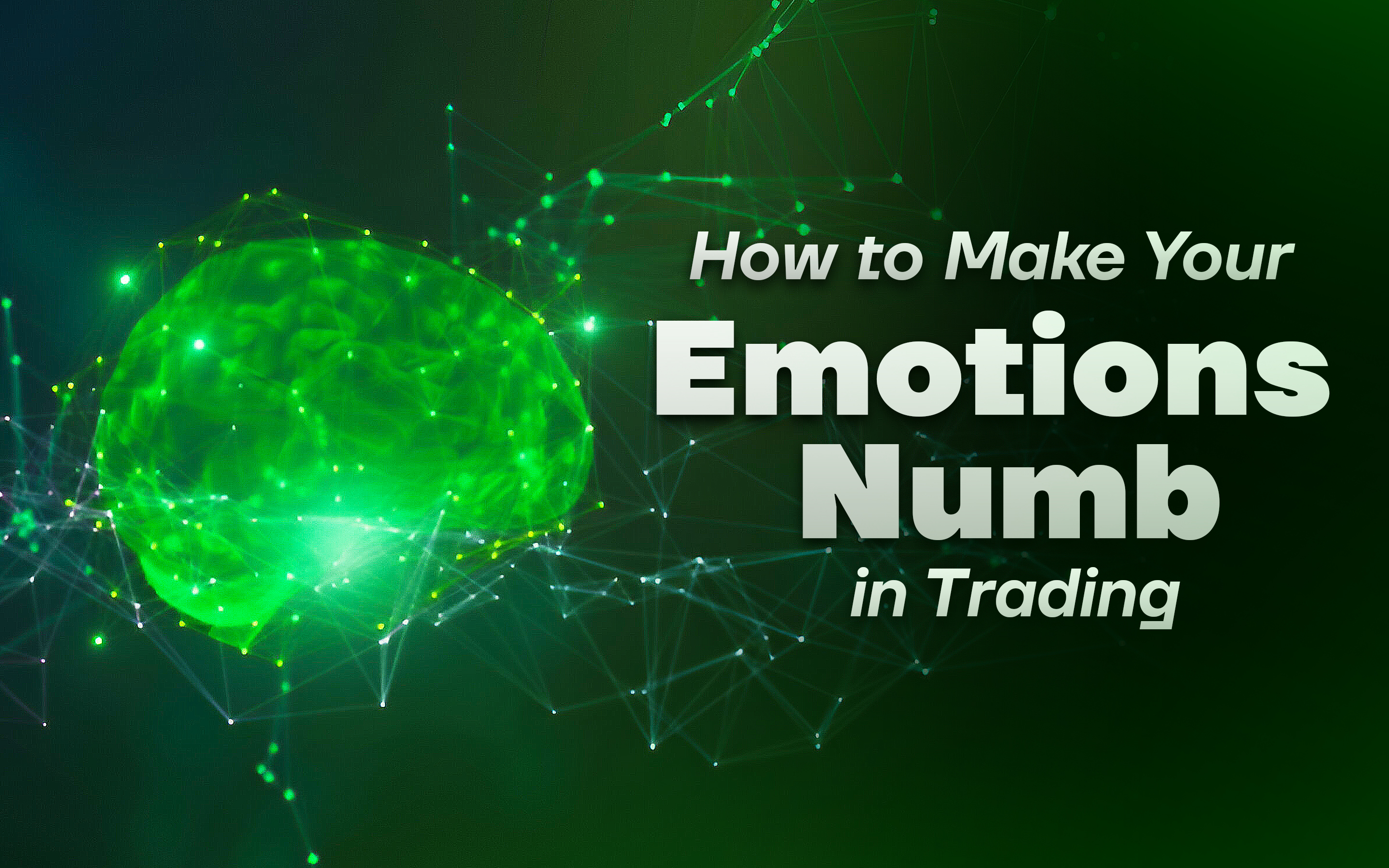 How to Make Your Emotions Numb in Trading? How to Make Your Emotions Numb in Trading?